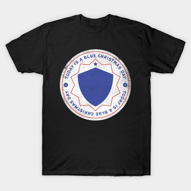 Today is A Blue Christmas Badge T-Shirt by lvrdesign